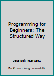 Paperback Programming for Beginners: The Structured Way Book