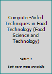 Hardcover Computer-Aided Techniques in Food Technology (Food Science and Technology) Book
