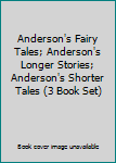 Unknown Binding Anderson's Fairy Tales; Anderson's Longer Stories; Anderson's Shorter Tales (3 Book Set) Book