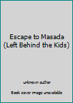Escape to Masada (Left Behind the Kids)
