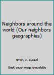 Unknown Binding Neighbors around the world (Our neighbors geographies) Book