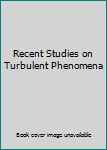 Unknown Binding Recent Studies on Turbulent Phenomena Book