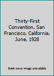 Thirty-First Convention, San Francisco, California, June, 1928