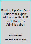 Paperback Starting Up Your Own Business: Expert Advice from the U.S. Small Business Administration Book