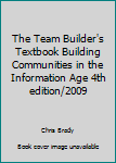 Paperback The Team Builder's Textbook Building Communities in the Information Age 4th edition/2009 Book