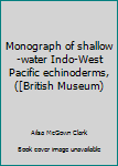 Hardcover Monograph of shallow-water Indo-West Pacific echinoderms, ([British Museum) Book