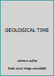 Unknown Binding GEOLOGICAL TIME Book