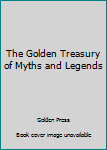 Hardcover The Golden Treasury of Myths and Legends Book