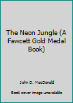 Paperback The Neon Jungle (A Fawcett Gold Medal Book) Book