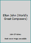 Hardcover Elton John (World's Great Composers) Book