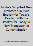 Hardcover Norlie's Simplified New Testament, in Plain English-for Today's Reader; With the Psalms for Today, a New Translation in Current English Book