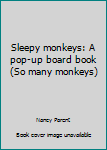 Hardcover Sleepy monkeys: A pop-up board book (So many monkeys) Book