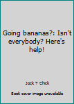 Unknown Binding Going bananas?: Isn't everybody? Here's help! Book