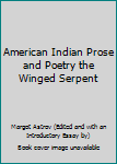 Mass Market Paperback American Indian Prose and Poetry the Winged Serpent Book