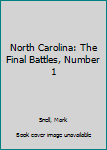 Paperback North Carolina: The Final Battles, Number 1 Book