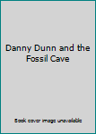 Danny Dunn and the Fossil Cave