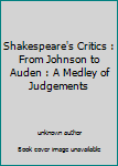 Unknown Binding Shakespeare's Critics : From Johnson to Auden : A Medley of Judgements Book