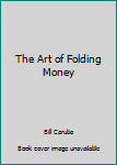 Paperback The Art of Folding Money Book