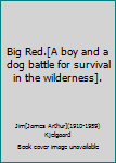 Hardcover Big Red.[A boy and a dog battle for survival in the wilderness]. Book