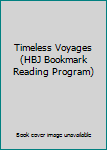 Unknown Binding Timeless Voyages (HBJ Bookmark Reading Program) Book