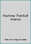 Hardcover Machines That Built America Book