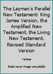 Hardcover The Layman's Parallel New Testament: King James Version, the Amplified New Testament, the Living New Testament, Revised Standard Version Book