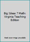 Hardcover Big Ideas 7 Math: Virginia Teaching Edition Book