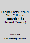 Leather Bound English Poetry, Vol. 2: From Collins to Fitzgerald (The Harvard Classics) Book