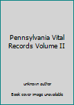Unknown Binding Pennsylvania Vital Records Volume II Book