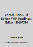 Unknown Binding Choral Praise, 3d Edition With Readings, Edition 30107334 Book