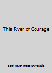 Paperback This River of Courage Book