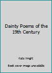 Dainty Poems of the 19th Century