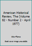 Paperback American Historical Review, The (Volume 82 - Number 2 - April 1977) Book