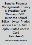 Financial Management: Theory & Practice [with ThomsonONE + Aplia Access Codes]