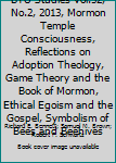 BYU Studies Vol.52, No.2, 2013, Mormon Temple Consciousness, Reflections on Adoption Theology, Game Theory and the Book of Mormon, Ethical Egoism and the Gospel, Symbolism of Bees and Beehives