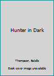 Paperback Hunter in Dark Book