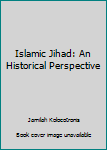 Paperback Islamic Jihad: An Historical Perspective Book