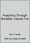 Hardcover Preaching Through the Bible: Volume Two Book