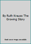 Hardcover By Ruth Krauss The Growing Story Book