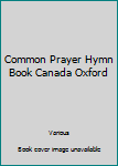 Unknown Binding Common Prayer Hymn Book Canada Oxford Book