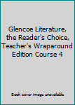 Hardcover Glencoe Literature, the Reader's Choice, Teacher's Wraparound Edition Course 4 Book