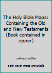 Unknown Binding The Holy Bible Maps: Containing the Old and New Testaments (Book contained in zipper) Book