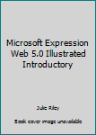 Paperback Microsoft Expression Web 5.0 Illustrated Introductory Book