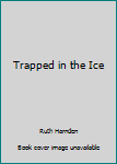 Paperback Trapped in the Ice Book