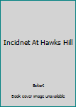 Hardcover Incidnet At Hawks Hill Book