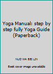 Paperback Yoga Manual: step by step fully Yoga Guide (Paperback) [Chinese] Book