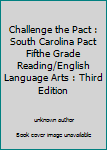 Unknown Binding Challenge the Pact : South Carolina Pact Fifthe Grade Reading/English Language Arts : Third Edition Book