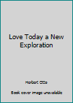 Paperback Love Today a New Exploration Book