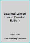 Unknown Binding Leva med Lennart Hyland (Swedish Edition) Book