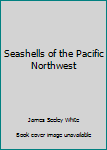 Hardcover Seashells of the Pacific Northwest Book